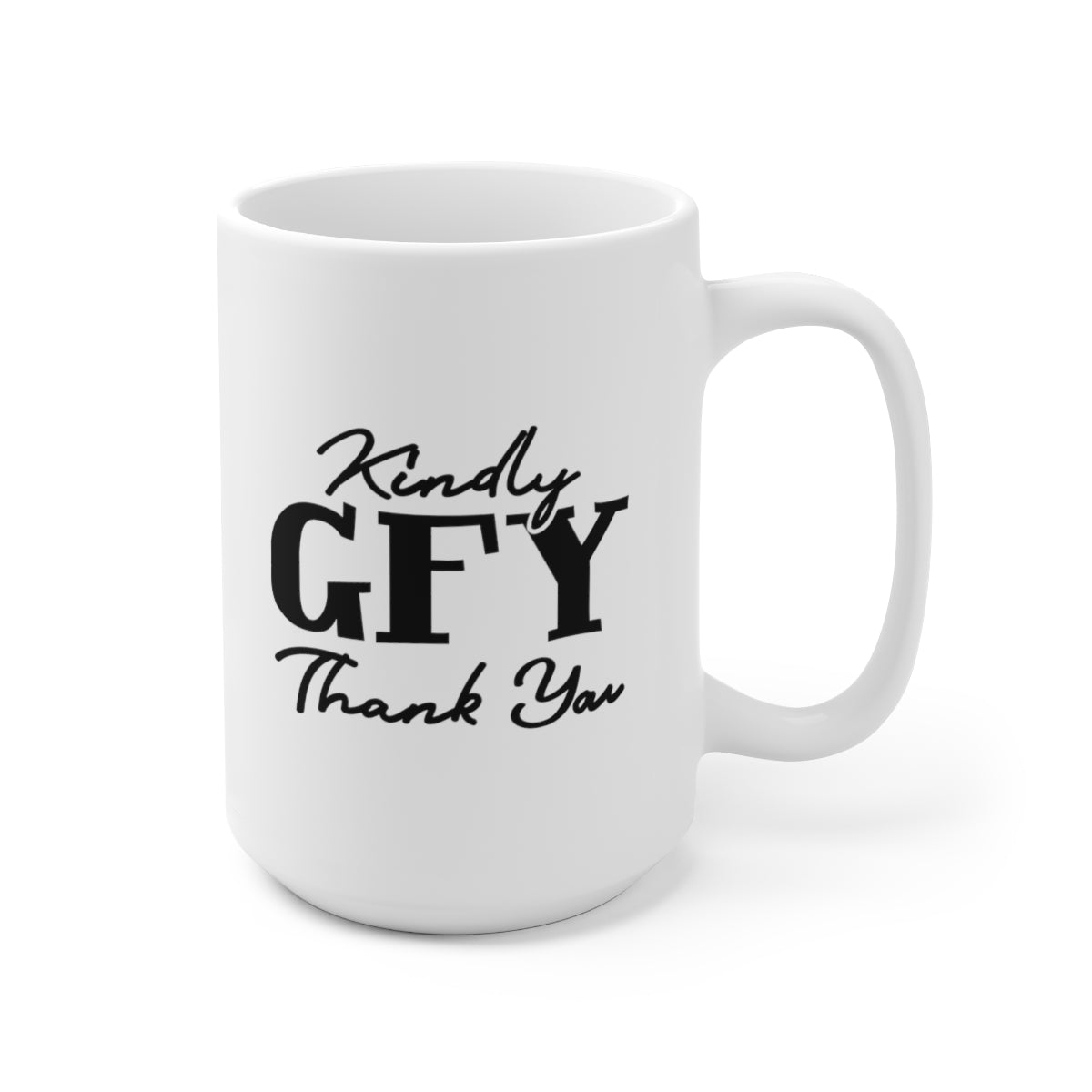 Kindly GFY Thank You - Funny Coffee Mug