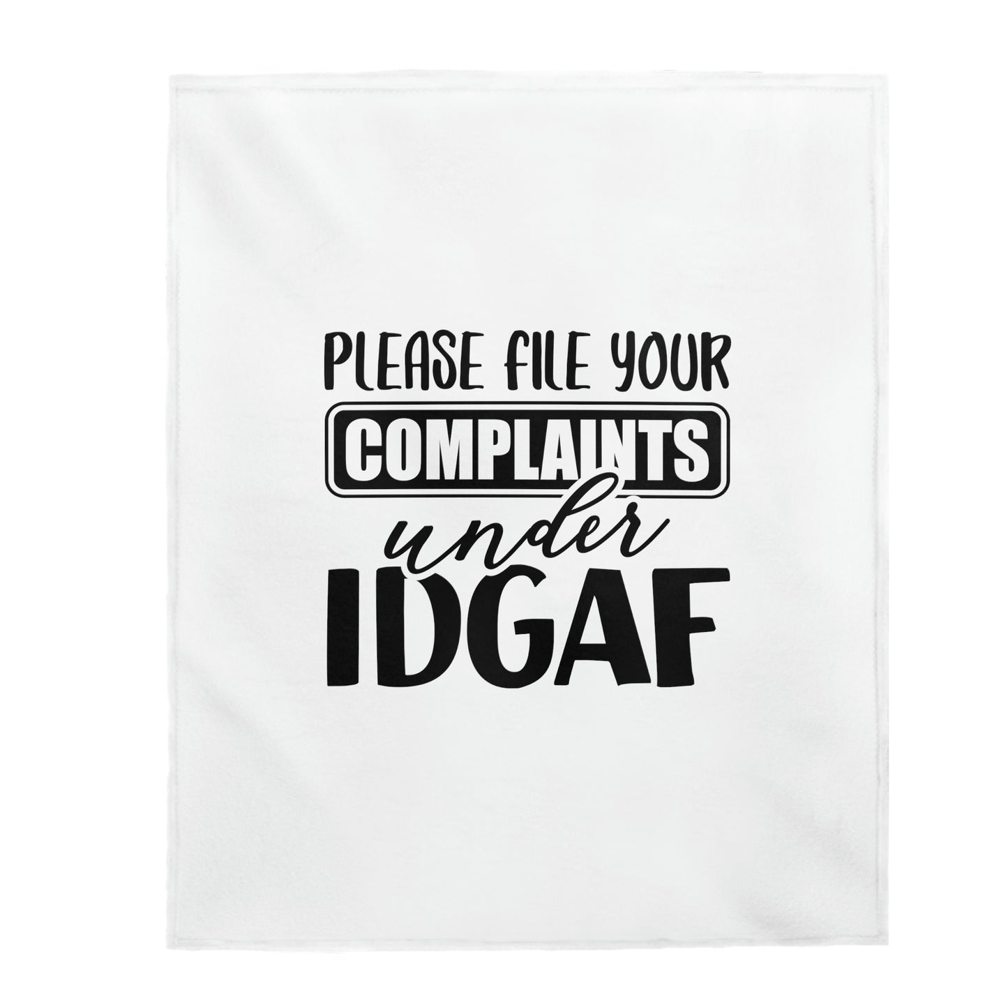 Please File Your Coplaints Under IDGAF - Velveteen Plush Blanket