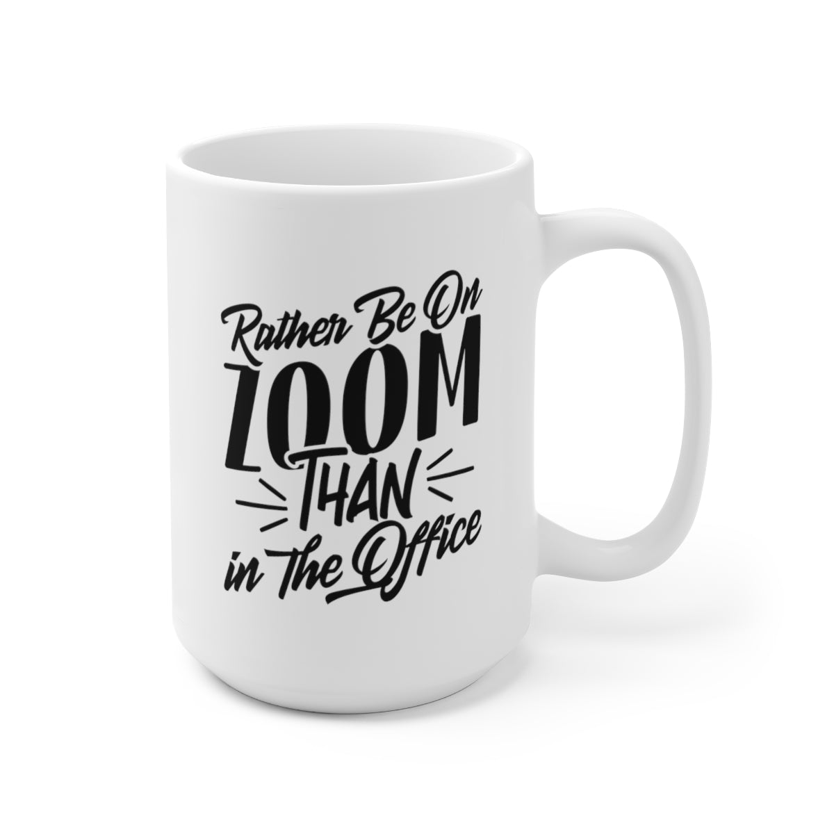 Rather Be On Zoom Than In The Office - Funny Coffee Mug