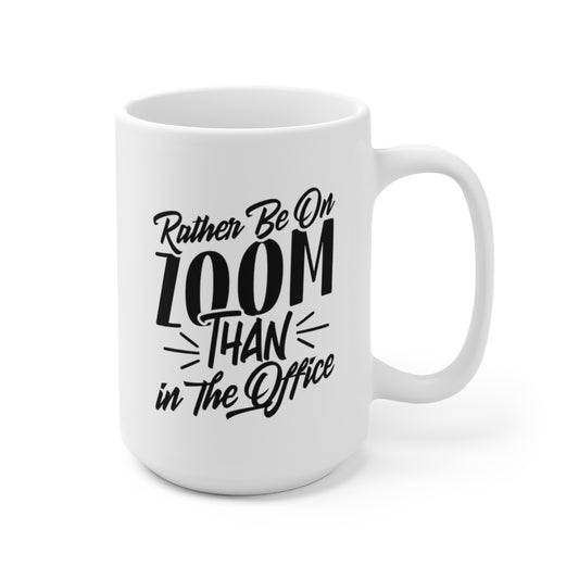 Rather Be On Zoom Than In The Office - Funny Coffee Mug