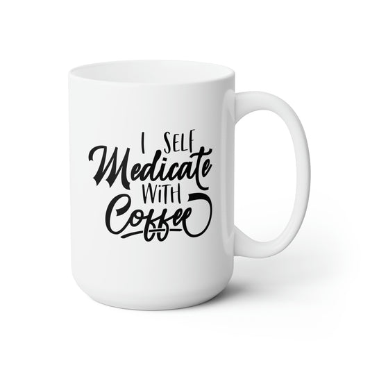 I Self Medicate With Coffee - Funny Coffee Mug