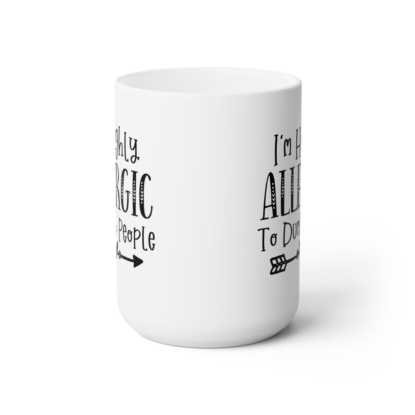 I'm Highly Allegic To Dumb People - Funny Coffee Mug