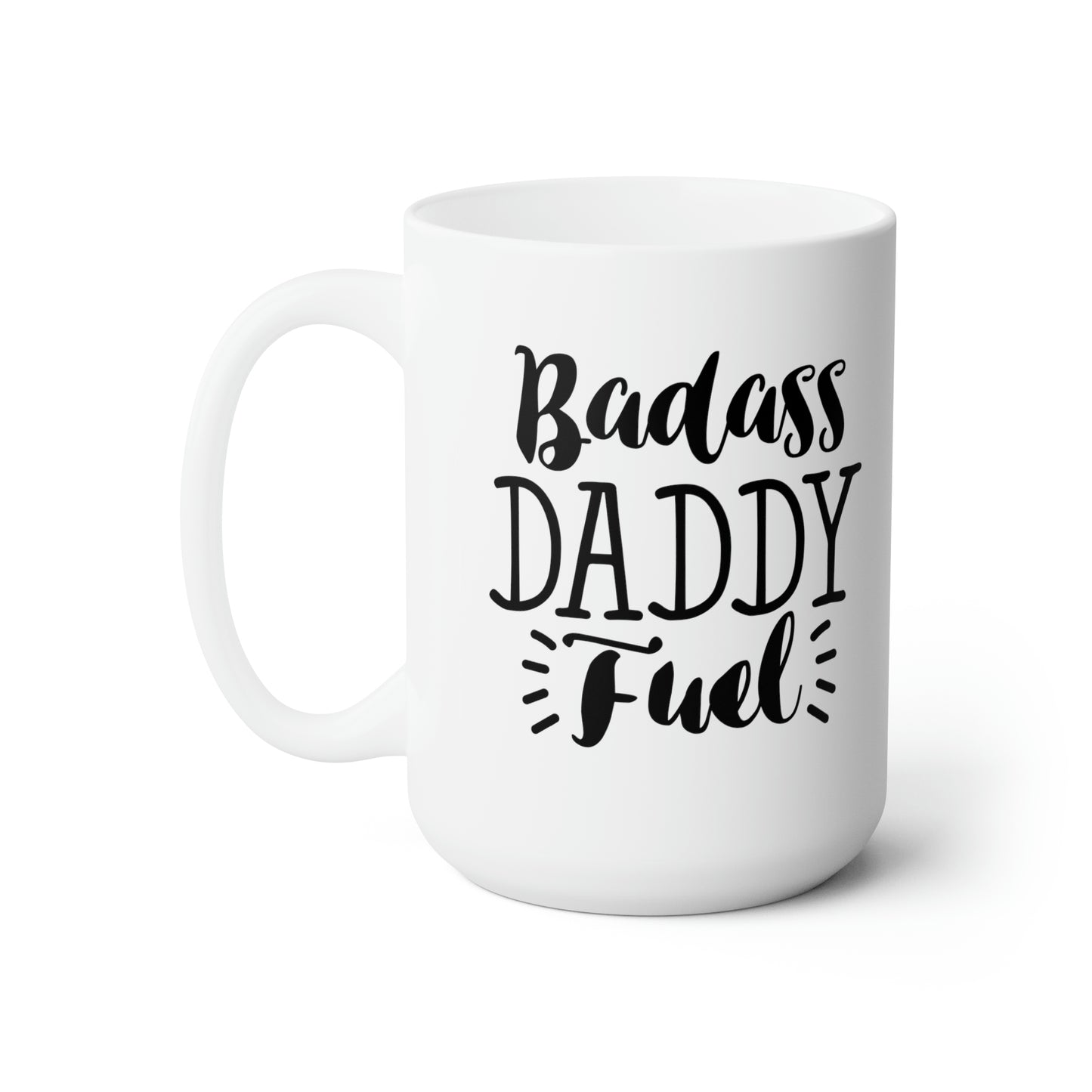 Badass Daddy Fuel - Funny Coffee Mug