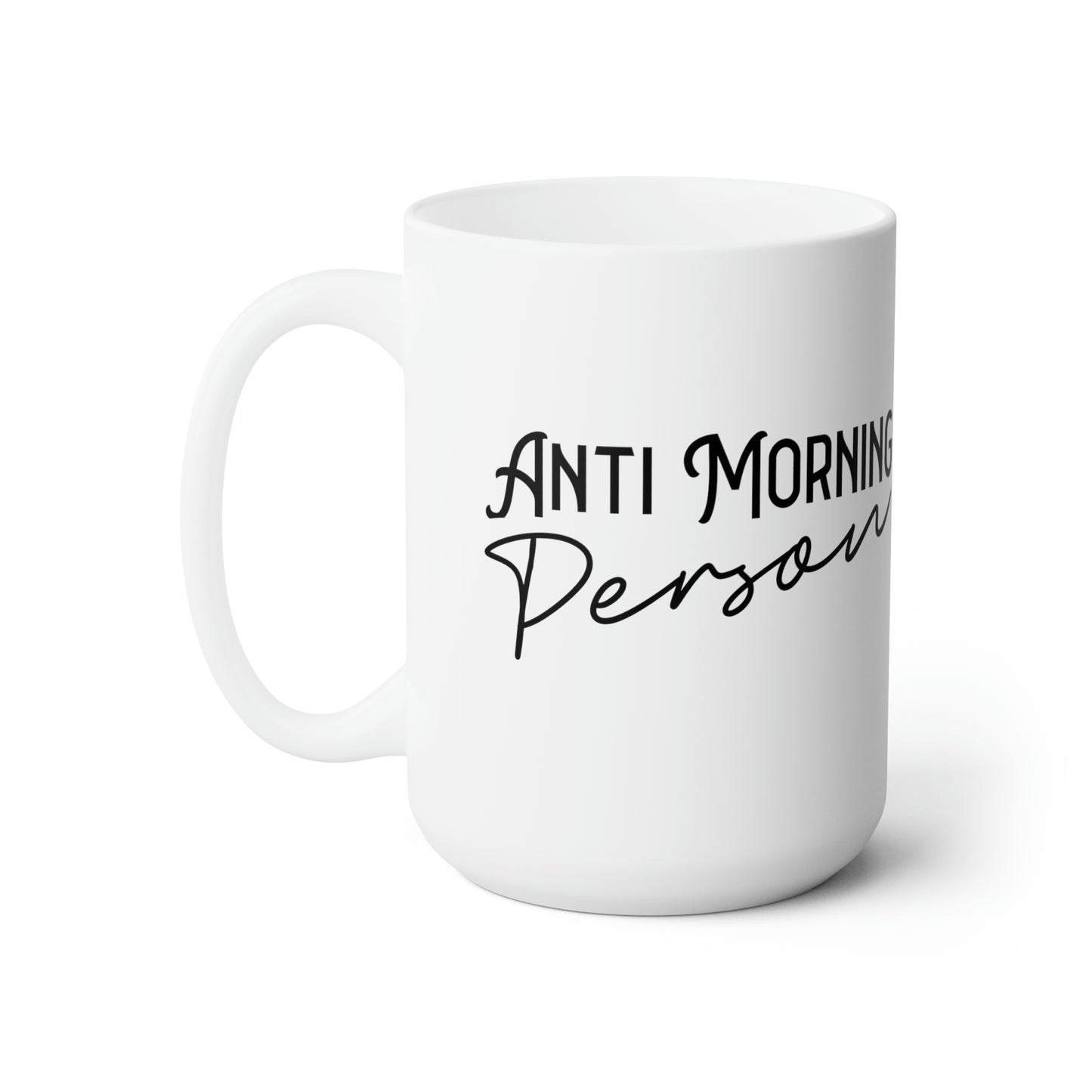 Anti Morning Person - Funny Coffee Mug