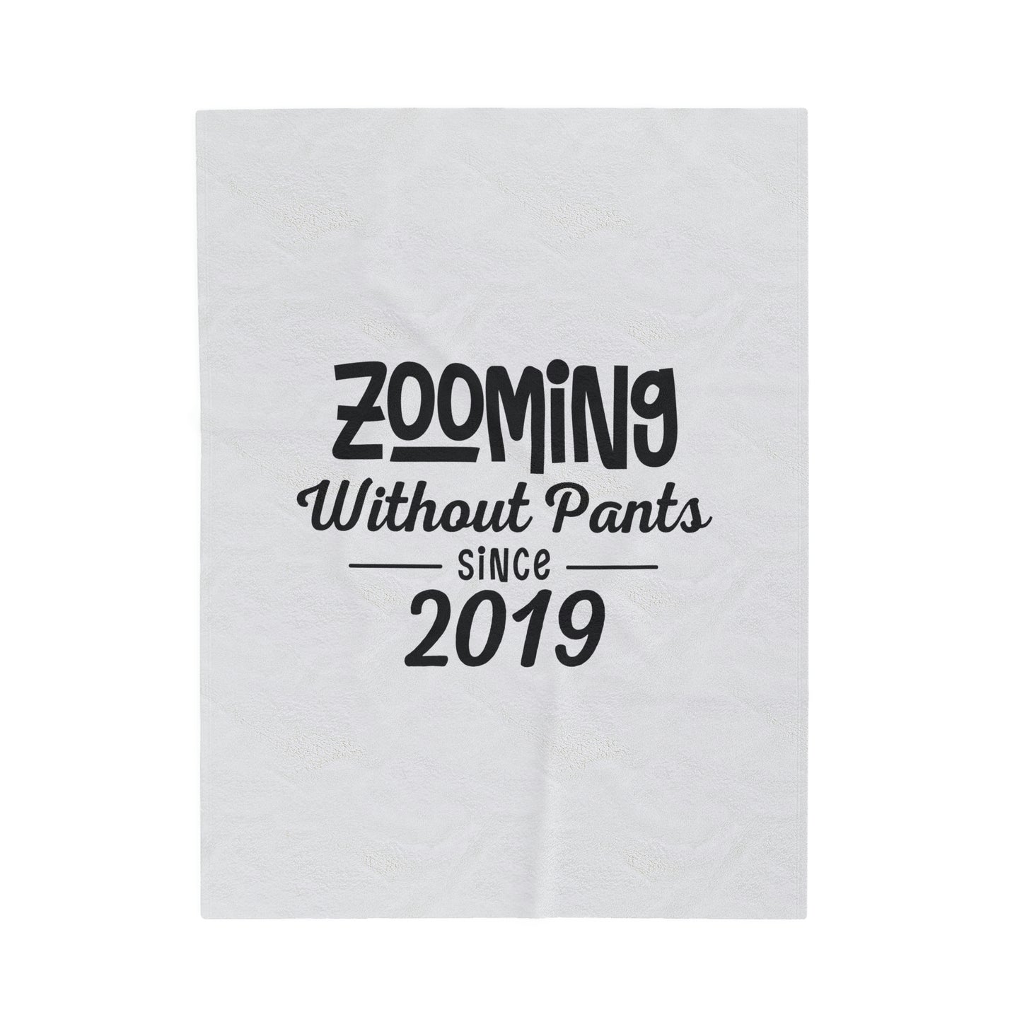 Zooming In Pants Since 2019 - Velveteen Plush Blanket