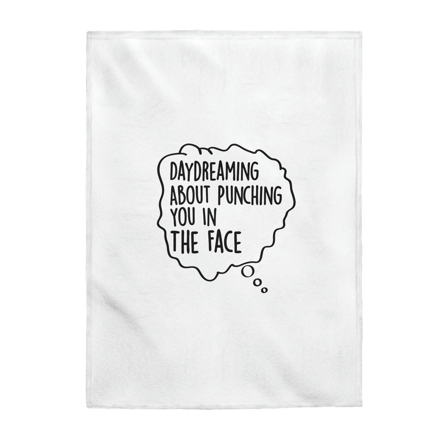 Day Dreaming About Punching You In The Face - Velveteen Plush Blanket