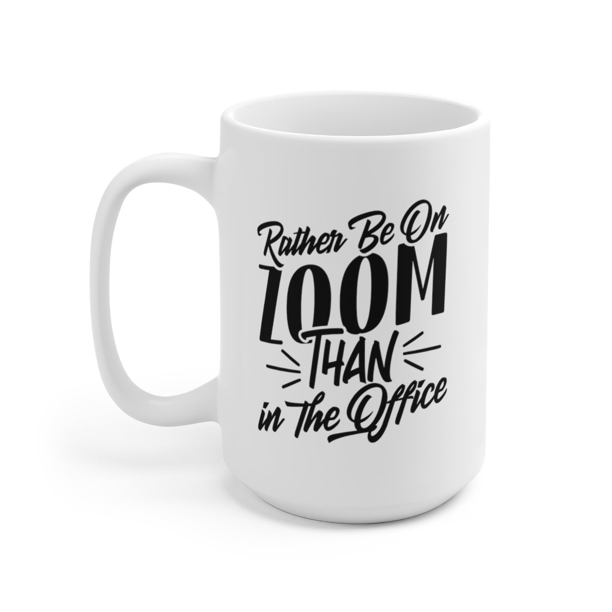 Rather Be On Zoom Than In The Office - Funny Coffee Mug