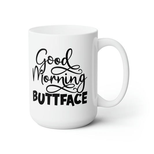 Good Mornig Buttface - Funny Coffee Mug