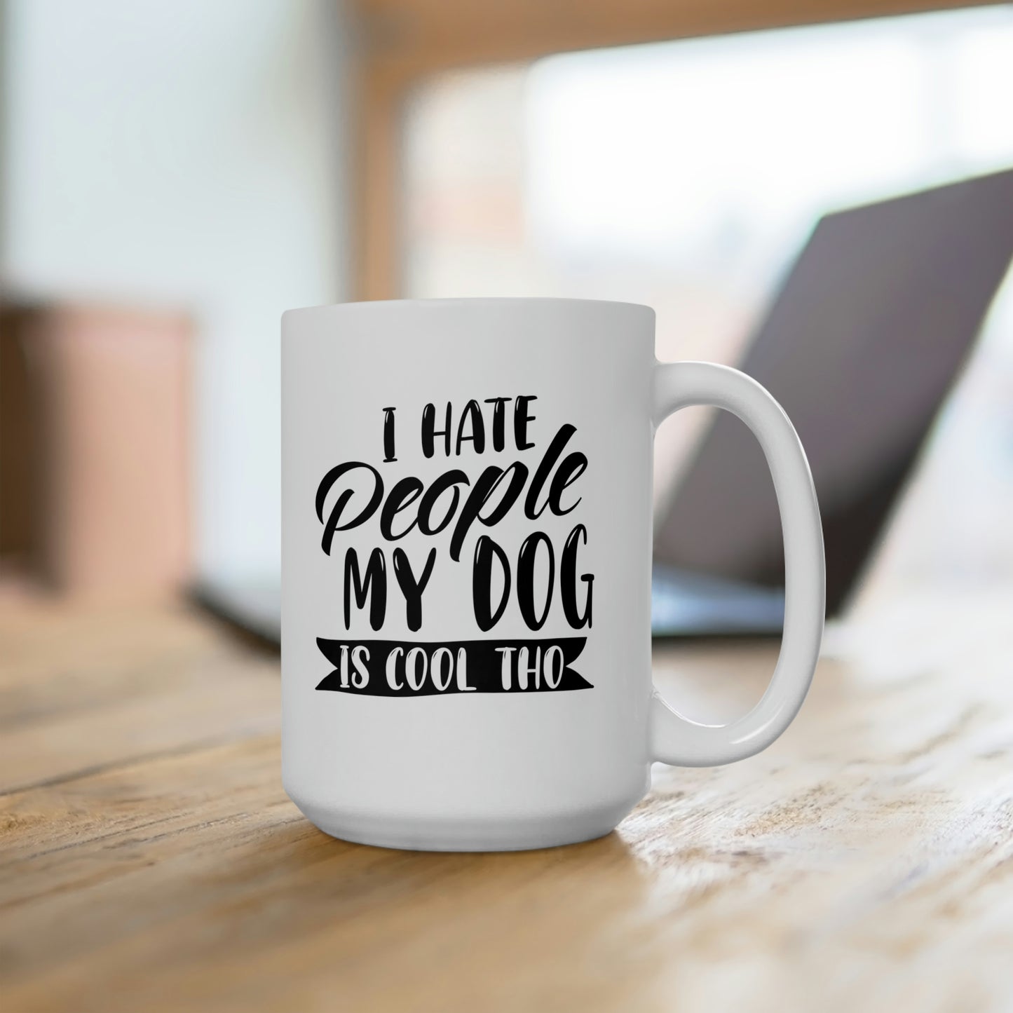 I Hate People My Dog Cool Tho - Funny Coffee Mug